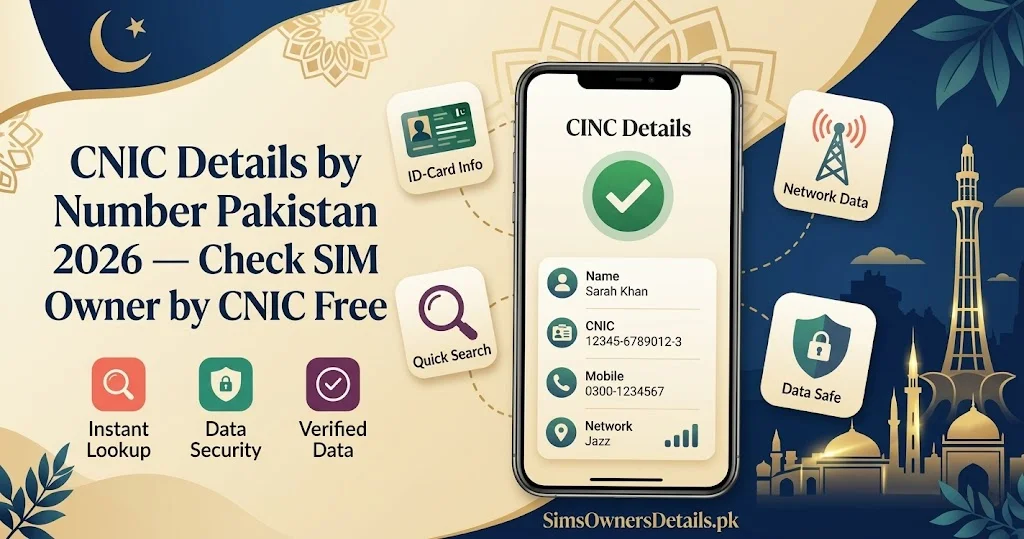 CNIC Details by Number Pakistan 2026 — Check SIM Owner by CNIC Free